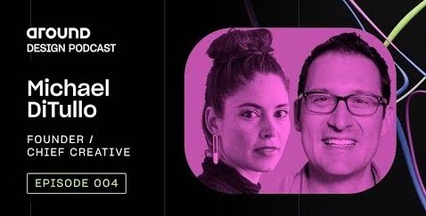 Around Design Podcast — Episode Four: Michael DiTullo